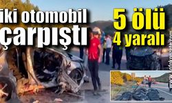 İki otomobil çarpıştı: 5 ölü, 4 yaralı