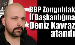 BBP Zonguldak İl Başkanlığına Deniz Kavraz atama yapıldı