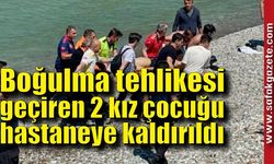 Boğulma tehlikesi geçiren 2 kız çocuğu hastaneye kaldırıldı