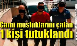 Cami musluklarını çalan 1 kişi tutuklandı