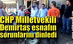 CHP Milletvekili Demirtaş esnaf ziyaretinde bulundu