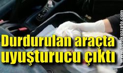 Durdurulan araçta uyuşturucu çıktı