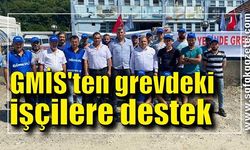 GMİS'ten grevdeki işçilere destek