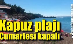 Kapuz Plajı Cumartesi'de kapalı