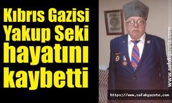 Kıbrıs Gazisi Yakup Seki hayatını kaybetti