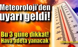 Meteoroloji’den uyarı geldi!