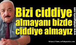 Mustafa Sarıoğlu: “Bizi ciddiye almayanı bizde ciddiye almayız”
