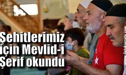 Şehitlerimiz için Mevlid-i Şerif okundu