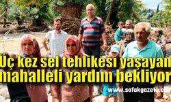 Üç kez sel tehlikesi yaşayan mahalleli yardım bekliyor