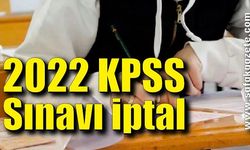 2022 KPSS Sınavı iptal edildi