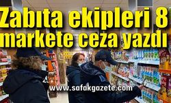 Zonguldak’ta zabıta ekipleri 8 markete ceza yazdı