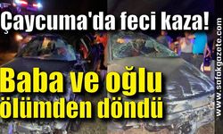 Çaycuma'da kazada baba ve oğlu ölümden döndü