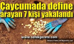 Çaycumada define arayan 7 şüpheliye suçüstü