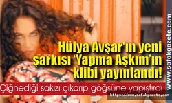 Hülya Avşar'ın yeni şarkısı "Yapma Aşkım"ın klibi yayınlandı!