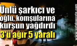 Ünlü şarkıcı ve oğlu, komşularına kurşun yağdırdı: 3'ü ağır 5 yaralı