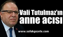 Vali Tutulmaz’ın anne acısı