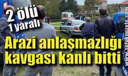 Arazi anlaşmazlığı kavgası kanlı bitti: 2 ölü 1 yaralı