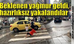 Beklenen yağmur geldi, hazırlıksız yakalandılar