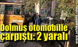 Dolmuş otomobille çarpıştı: 2 yaralı