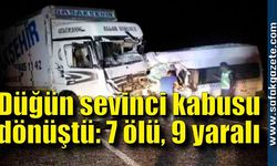 Düğün sevinci kabusu dönüştü: 7 ölü, 9 yaralı