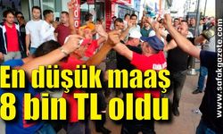 En düşük maaş 8 bin TL oldu