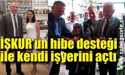 Kadın girişimci İŞKUR hibe desteği ile kendi işyerini açtı