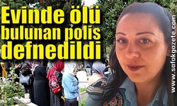 Vefat eden polisin cenazesi mahkeme kararıyla memleketine defnedildi