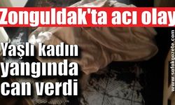 Zonguldak'ta acı olay! Yaşlı kadın yangında hayatını kaybetti