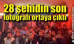 28 şehidin son fotoğrafı ortaya çıktı