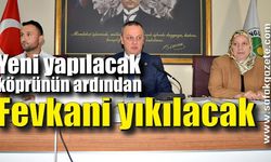 Alan “Yeni yapılacak köprünün ardından Fevkani yıkılacak”