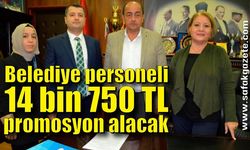 Belediye personeli 14 bin 750 TL promosyon alacak