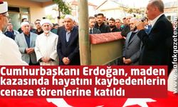 Cumhurbaşkanı Erdoğan, maden kazasında hayatını kaybedenlerin cenaze törenlerine katıldı