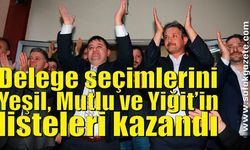 Delege seçimlerini Yeşil, Mutlu Ve Yiğit’in listeleri kazandı
