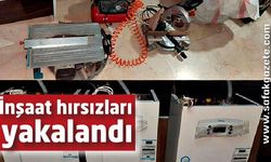 İnşaat hırsızları yakalandı