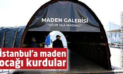 İstanbul'a maden ocağı kurdular