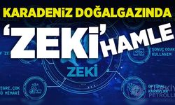 Karadeniz Doğalgazında ‘ZEKi’ Hamle