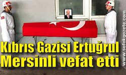 Kıbrıs Gazisi Ertuğrul Mersinli vefat etti