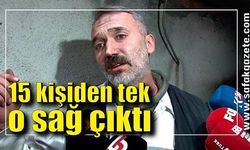 Maden işçisi faciadan iki dakikayla kurtuldu, 15 kişiden tek o sağ çıktı