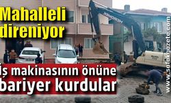 Mahalleli direniyor, “Burayı Ranta teslim etmeyeceğiz” dediler