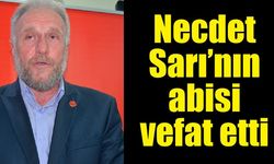 Necdet Sarı’nın abisi vefat etti