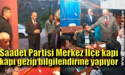 Saadet Partisi Merkez İlçe kapı kapı gezip bilgilendirme yapıyor