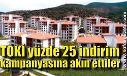 TOKİ yüzde 25 indirim kampanyasına akın ettiler