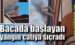 Bacada başlayan yangın çatıya sıçradı