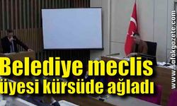 Belediye meclis üyesi kürsüde ağladı