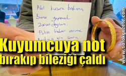 Böyle hırsızlık görülmedi, kuyumcuya not bırakıp bileziği çaldı