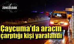 Çaycuma'da aracın çarptığı kişi yaralandı