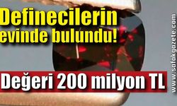 Definecilerin evinde bulundu! Değeri 200 milyon TL