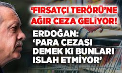 ‘Fırsatçı Terörü’ne Ağır Ceza Geliyor!