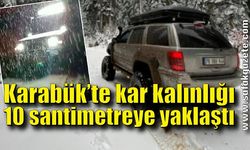 Karabük’te kar kalınlığı 10 santimetreye yaklaştı