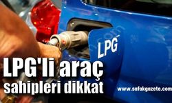 LPG'li araç sahipleri dikkat